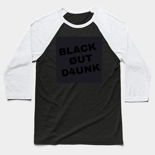 Black Out Drunk Baseball T-Shirt by whiteflags330